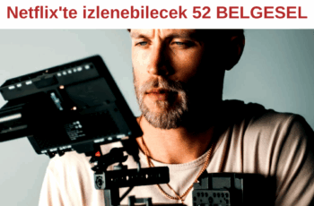 Netflix’te izlenebilecek 52 belgesel