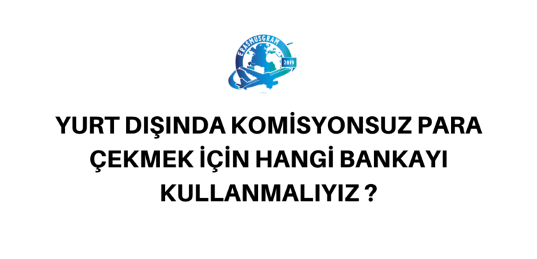 YURT DIŞINDA KOMİSYONSUZ PARA ÇEKMEK !