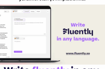 FLUENTLY: İstediğiniz dilde akıcı bir şekilde yazabilmenize yardımcı olan çeviri platformu)