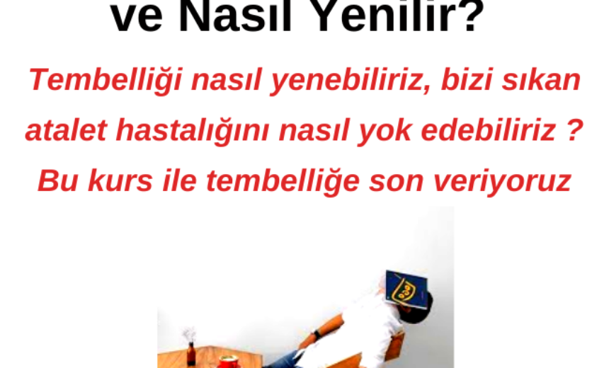 Tembellik (Atalet) Nedir ve Nasıl Yenilir ? img
