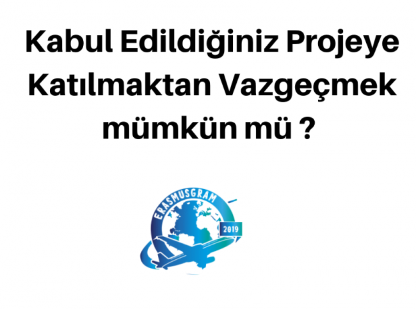 Kabul Edildiğiniz Projeye Katılmaktan Vazgeçmek mümkün mü ? img