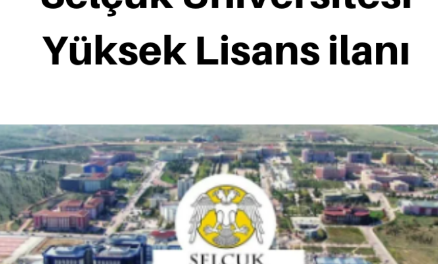 Selçuk Üniversitesi Yüksek Lisans ilanı img