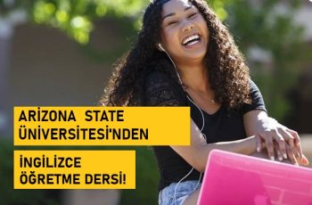 ARİZONA STATE ÜNİVERSİTESİ’NDEN ÜCRETSİZ İNGİLİZCE ÖĞRETME DERSİ! ARİZONA STATE ÜNİVERSİTESİ’NDEN ÜCRETSİZ İNGİLİZCE ÖĞRETME DERSİ!