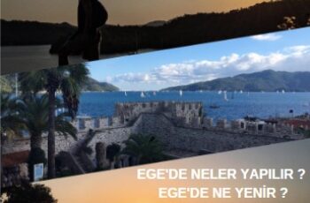 EGE’DE HER ŞEY DAHİL ! EGE’DE NELER YAPILIR ? EGE’DE NE YENİR ?