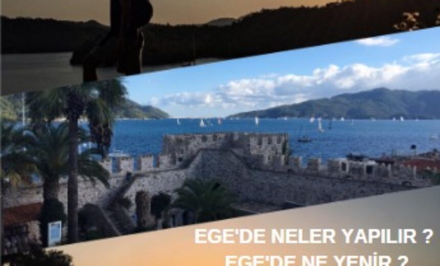 EGE’DE HER ŞEY DAHİL ! EGE’DE NELER YAPILIR ? EGE’DE NE YENİR ? img