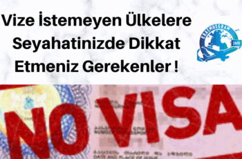Vize İstemeyen Ülkelere Seyahatinizde Dikkat Etmeniz Gerekenler Vize İstemeyen Ülkelere Seyahatinizde Dikkat Etmeniz Gerekenler