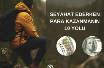 Seyahat ederken Para Kazanmanın 10 Yolu Seyahat ederken Para Kazanmanın 10 Yolu