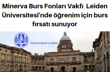 Minerva Burs Fonları Vakfı Leiden Üniversitesi’nde Burs Fırsatı Minerva Burs Fonları Vakfı Leiden Üniversitesi’nde Burs Fırsatı