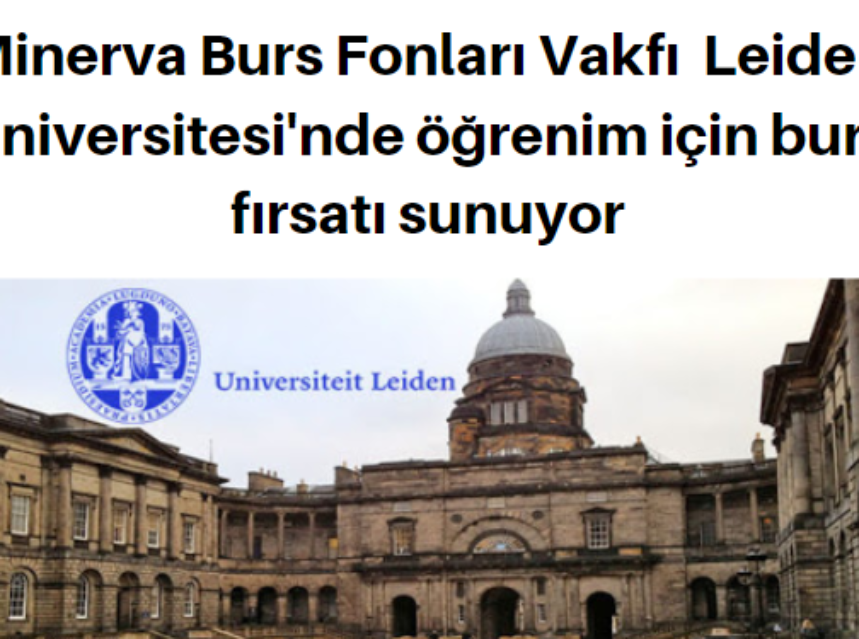 Minerva Burs Fonları Vakfı Leiden Üniversitesi’nde Burs Fırsatı img