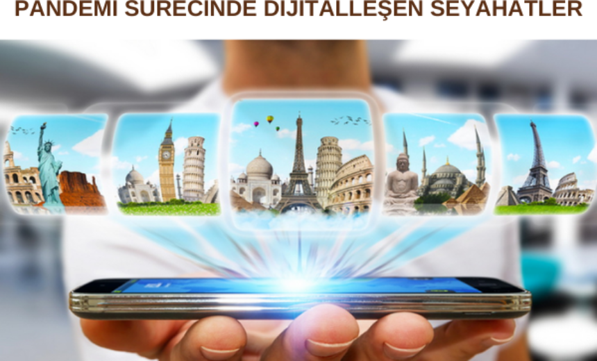 PANDEMİ SÜRECİNDE DİJİTALLEŞEN SEYAHATLER img