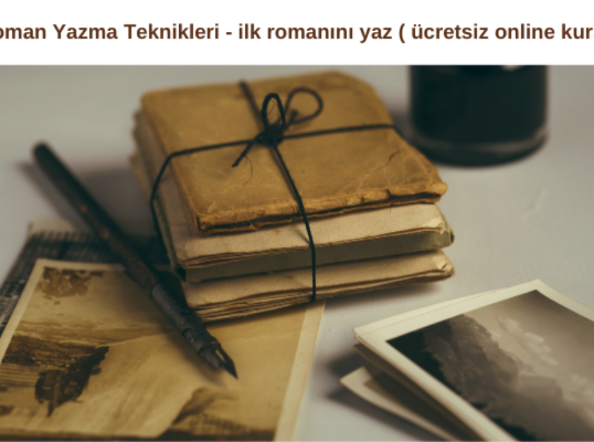 Roman Yazma Teknikleri – ilk romanını yaz ( ücretsiz online kurs ) img