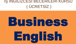 İŞ İNGİLİZCESİ BECERİLERİ KURSU ( ÜCRETSİZ ) İŞ İNGİLİZCESİ BECERİLERİ KURSU ( ÜCRETSİZ )