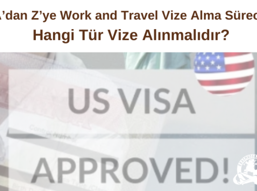 A’dan Z’ye Work and Travel Vize Alma Süreci! Hangi Tür Vize Alınmalıdır? img