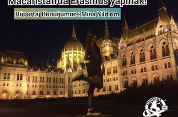 Macaristan’da Erasmus yapmak ! – Röportaj Konuğumuz: Mine Yıldırım Macaristan’da Erasmus yapmak ! – Röportaj Konuğumuz: Mine Yıldırım