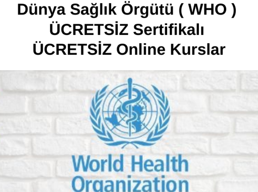 Dünya Sağlık Örgütü ( WHO ) ÜCRETSİZ Sertifikalı ÜCRETSİZ Online Kurslar img