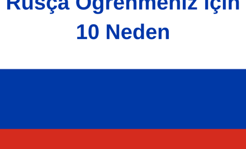 Rusça Öğrenmeniz için 10 Neden img