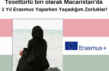 Tesettürlü biri olarak Macaristan’da 1 Yıl Erasmus Yaparken Yaşadığım Zorluklar! Tesettürlü biri olarak Macaristan’da 1 Yıl Erasmus Yaparken Yaşadığım Zorluklar!