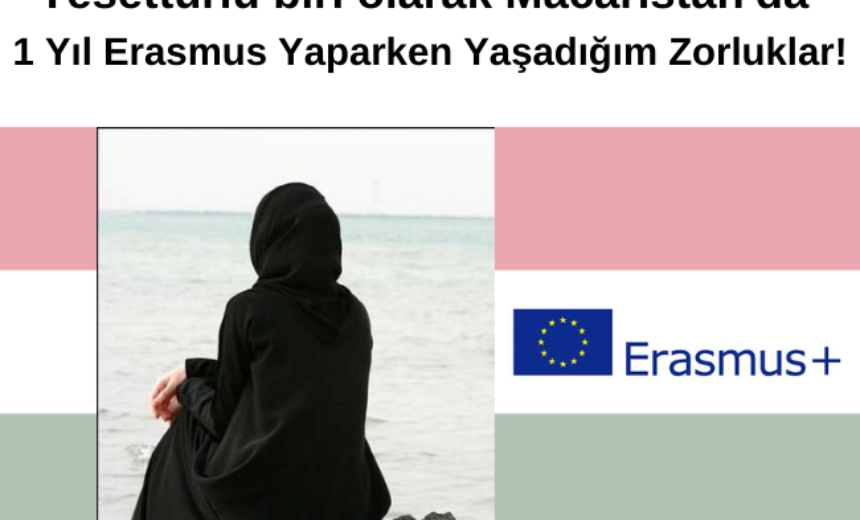 Tesettürlü biri olarak Macaristan’da 1 Yıl Erasmus Yaparken Yaşadığım Zorluklar! img