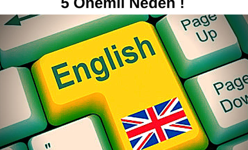 İngilizce Öğrenmek için 5 Önemli Neden ! img