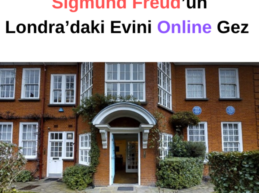Sigmund Freud’un Londra’daki Evini Online Gez ! img