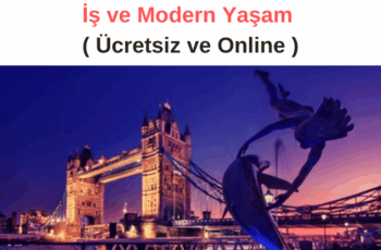 Orta ve ileri seviye  İngilizce: İş ve Modern Yaşam ( Ücretsiz ve Online ) Orta ve ileri seviye  İngilizce: İş ve Modern Yaşam ( Ücretsiz ve Online )