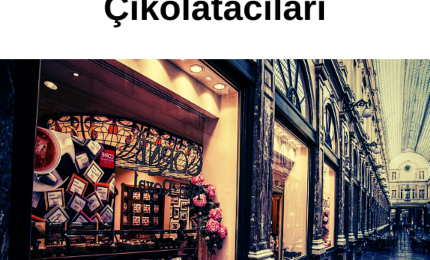 Avrupa’nın EN Meşhur Çikolatacıları img