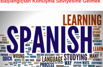 İspanyolca Öğrenmenin En İyi Yolu: Başlangıçtan Konuşma Seviyesine Gelmek