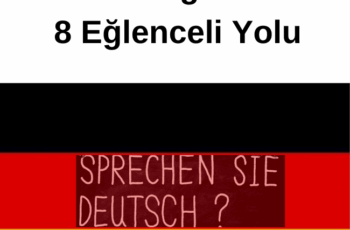 Almanca Öğrenmenin 8 Eğlenceli Yolu Almanca Öğrenmenin 8 Eğlenceli Yolu