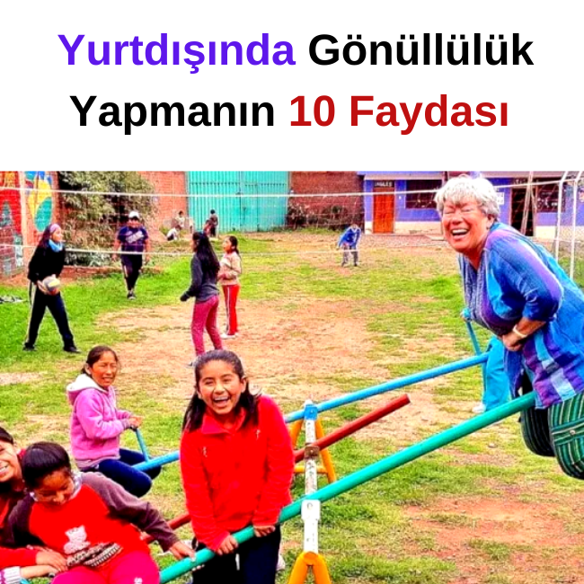 Yurtdışında Gönüllülük Yapmanın 10 Faydası