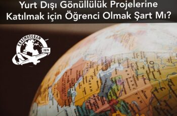 Yurt Dışı Gönüllülük Projelerine Katılmak için Öğrenci Olmak Şart Mı? Yurt Dışı Gönüllülük Projelerine Katılmak için Öğrenci Olmak Şart Mı?