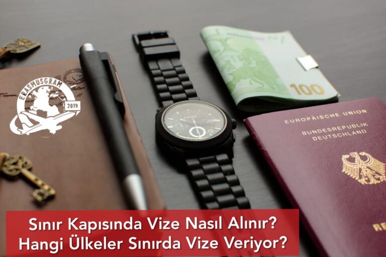 Sınır Kapısında Vize Nasıl Alınır? Hangi Ülkeler Sınırda Vize Veriyor?