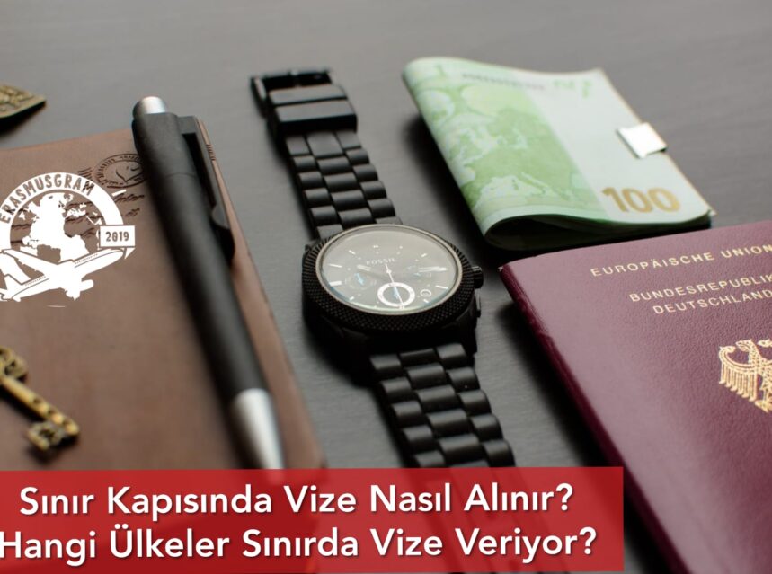 Sınır Kapısında Vize Nasıl Alınır? Hangi Ülkeler Sınırda Vize Veriyor? img
