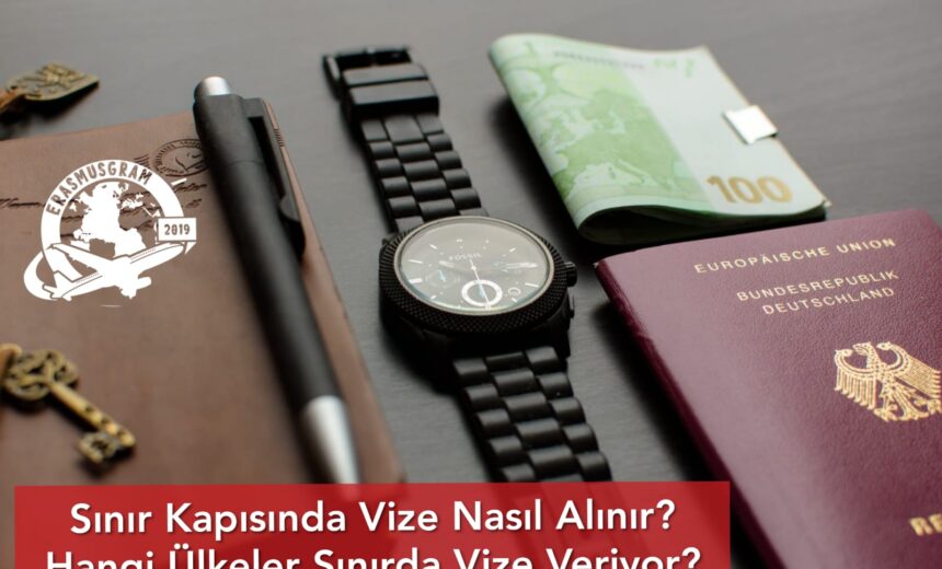 Sınır Kapısında Vize Nasıl Alınır? Hangi Ülkeler Sınırda Vize Veriyor? img