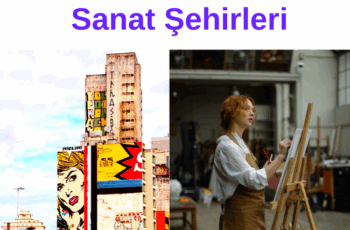 Dünyanın En Etkileyici Sanat Şehirleri Dünyanın En Etkileyici Sanat Şehirleri