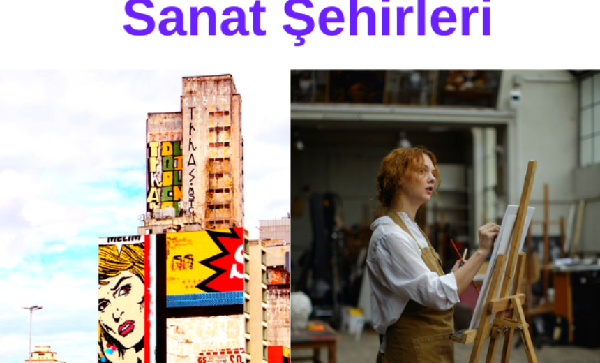 Dünyanın En Etkileyici Sanat Şehirleri img
