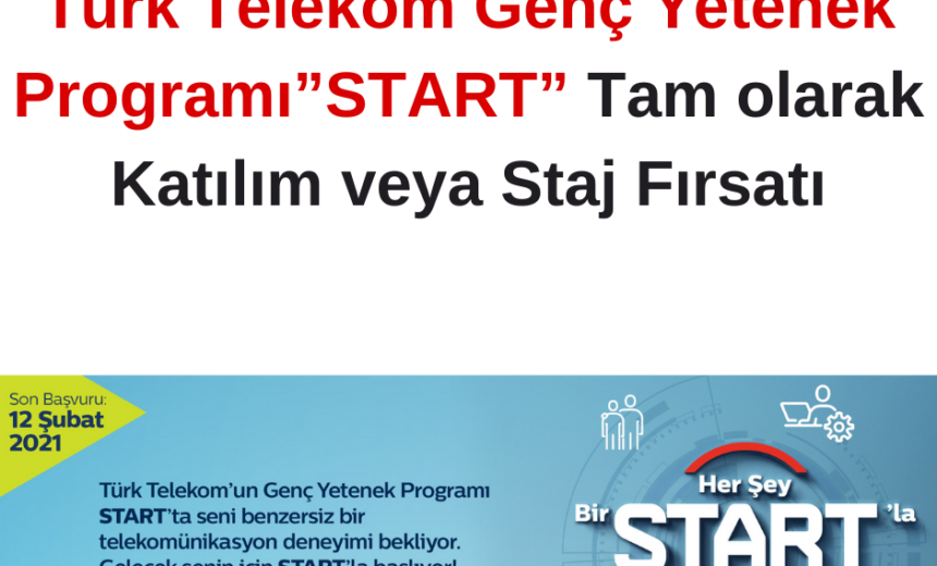 Türk Telekom Genç Yetenek Programı”START” Başvuruları img