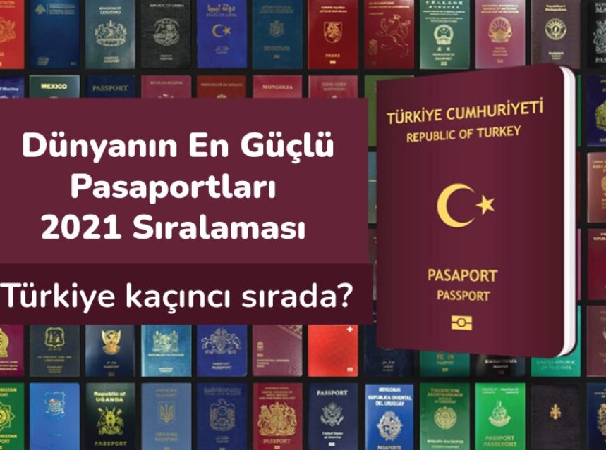 Dünyanın En Güçlü Pasaportları 2021 Sıralaması | Türkiye ...