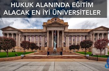 Hukuk Alanında Eğitim Alacak En İyi Üniversiteler Hukuk Alanında Eğitim Alacak En İyi Üniversiteler