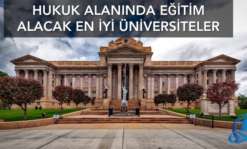 Hukuk Alanında Eğitim Alacak En İyi Üniversiteler img