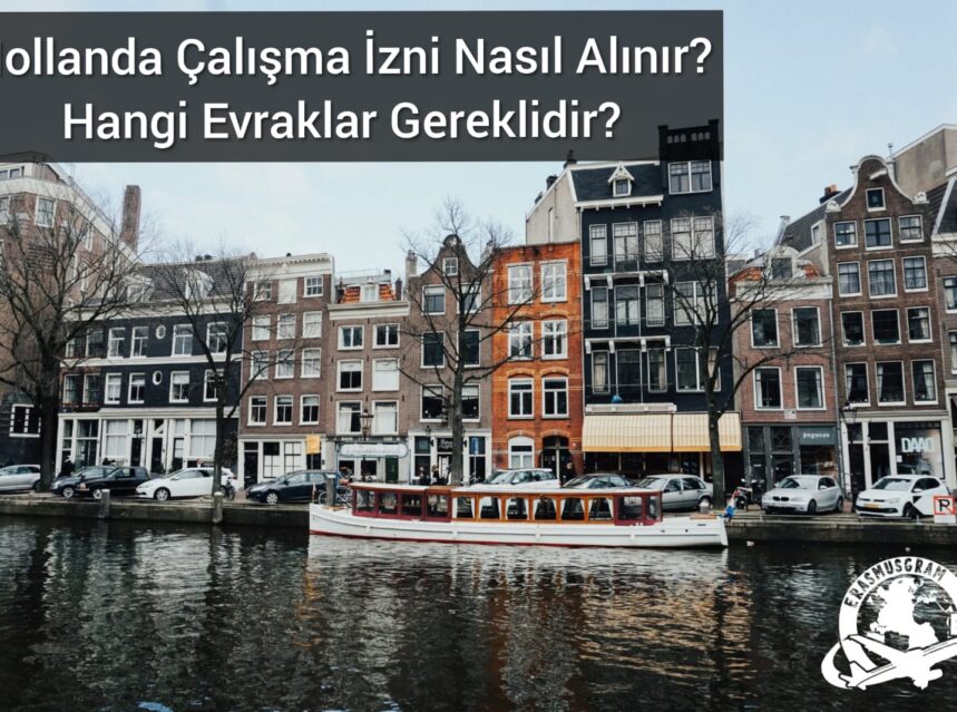 Hollanda Çalışma İzni Nasıl Alınır? Hangi Evraklar Gereklidir? img