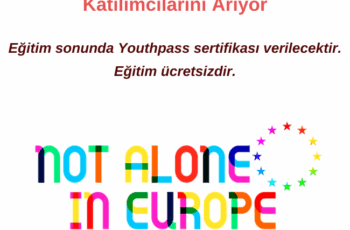 “The Not Alone in Europe” Projesi Katılımcılarını Arıyor “The Not Alone in Europe” Projesi Katılımcılarını Arıyor