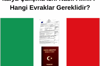İtalya Çalışma İzni Nasıl Alınır? Hangi Evraklar Gereklidir?