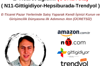 E-Ticaret Eğitimi ( N11-Gittigidiyor-Hepsiburada-Trendyol ) – Ücretsiz