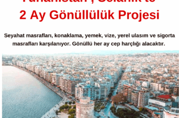 Yunanistan , Selanik’te 2 Ay Gönüllülük Projesi