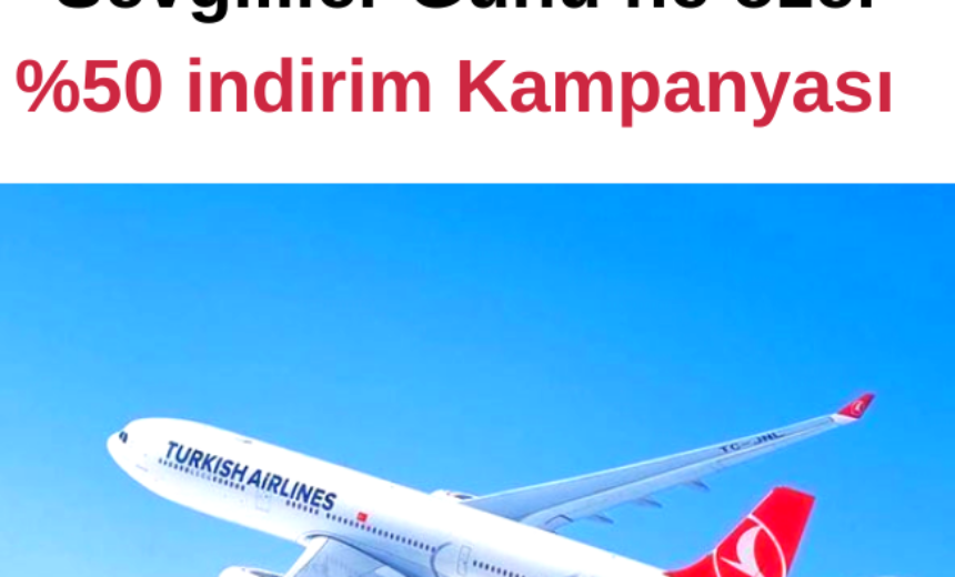 Türk Hava Yolları’ndan Sevgililer Günü’ne özel %50 indirim Kampanyası img
