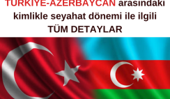 Türkiye-Azerbaycan arasındaki kimlikle seyahat dönemi ile ilgili TÜM DETAYLAR