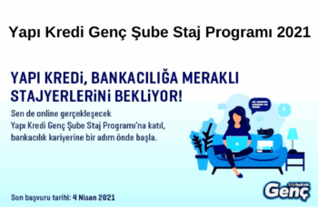 Yapı Kredi Genç Şube Staj Programı 2021 Başvurusu