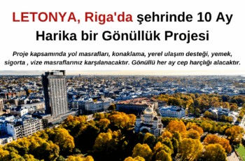 Letonya’nın Riga şehrinde 10 Ay Harika bir Gönüllük Projesi