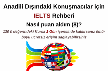 Anadili Dışındaki Konuşmacılar için IELTS Rehberi Kursu – Nasıl puan aldım (8)?