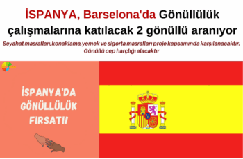 İspanya’da 2 Ay Gönüllülük Fırsatı – Türkiye’den 2 Gönüllü Seçilecektir.-